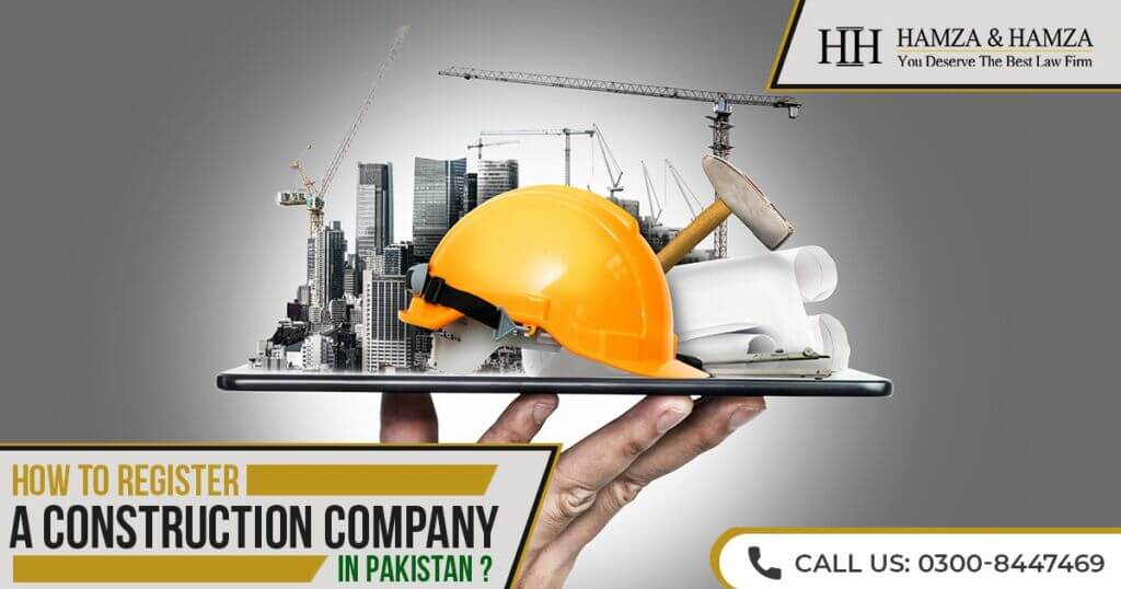 How To Register a Construction Company In Pakistan?