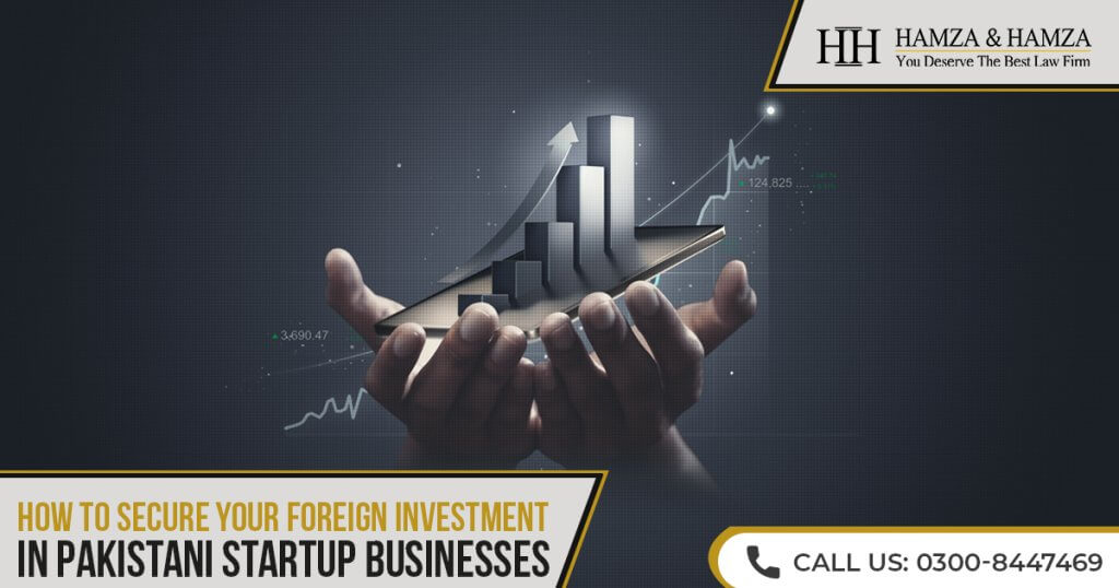 HOW TO SECURE FOREIGN INVESTMENT IN PAKISTANI STARTUP BUSINESSES